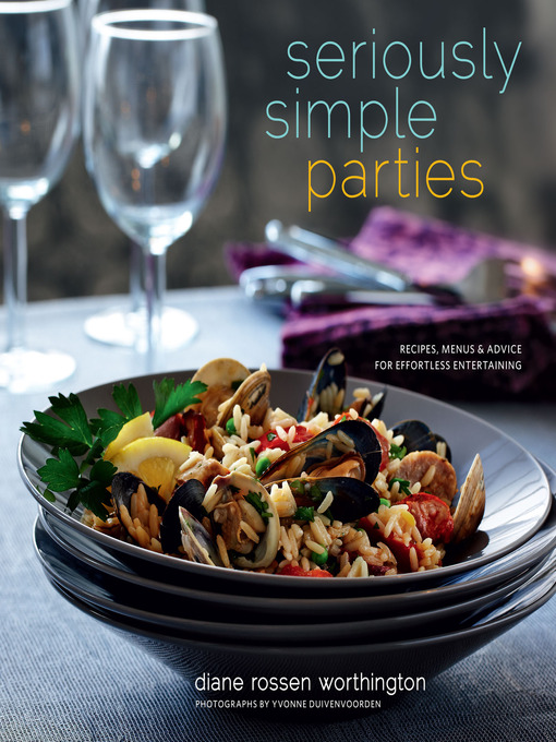 Title details for Seriously Simple Parties by Diane Rossen Worthington - Available